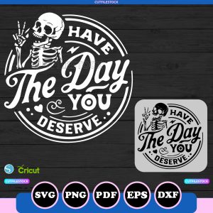 have the day you deserve skull svg
